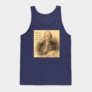 David Hume portrait and quote: Reason is, and ought only to be the slave of the passions Tank Top